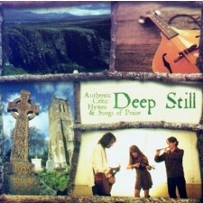 Deep Still - Authentic Celtic Hymns & Song of Praise (CD)